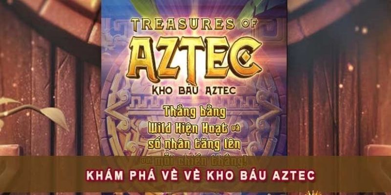 Khám phá luật và quy tắc trong kho báu aztec