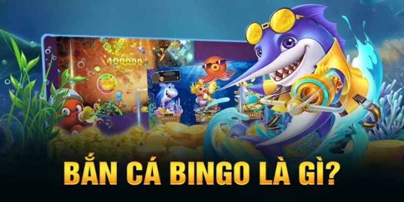 Khám phá thế giới thú vị của bắn cá bingo