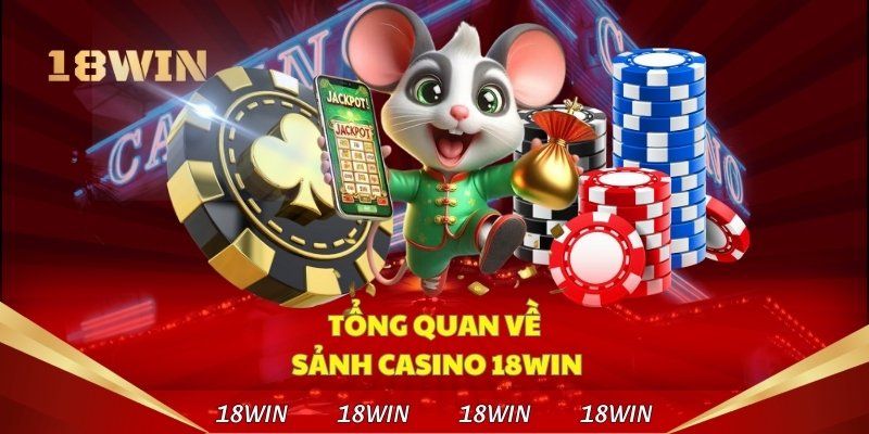 Sảnh casino 18win với những ưu điểm thu hút 