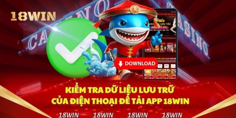 Tổng hợp điểm mạnh khi tải app 18win về điện thoại