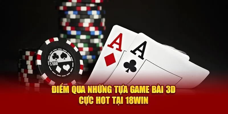 Tổng quan về game bài 18Win là gì